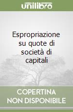 Espropriazione su quote di società di capitali libro