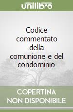 Codice commentato della comunione e del condominio libro