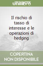 Il rischio di tasso di interesse e le operazioni di hedging libro