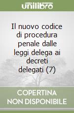 Il nuovo codice di procedura penale dalle leggi delega ai decreti delegati (7) libro