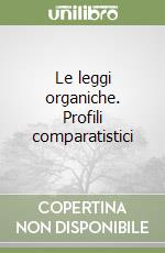 Le leggi organiche. Profili comparatistici libro