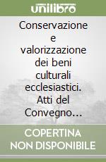 Conservazione e valorizzazione dei beni culturali ecclesiastici. Atti del Convegno (Padova, 7 ottobre 1989) libro