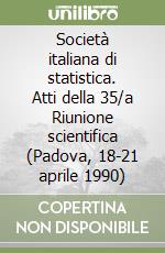Società italiana di statistica. Atti della 35/a Riunione scientifica (Padova, 18-21 aprile 1990) (2) libro