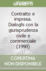 Contratto e impresa. Dialoghi con la giurisprudenza civile e commerciale (1990) (1) libro