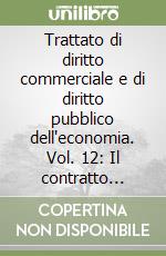 Trattato di diritto commerciale e di diritto pubblico dell'economia. Vol. 12: Il contratto internazionale libro