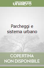 Parcheggi e sistema urbano libro