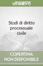 Studi di diritto processuale civile libro