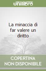 La minaccia di far valere un diritto libro