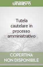 Tutela cautelare in processo amministrativo