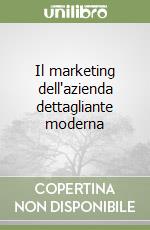 Il marketing dell'azienda dettagliante moderna libro