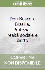 Don Bosco e Brasilia. Profezia, realtà sociale e diritto libro