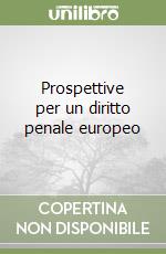 Prospettive per un diritto penale europeo libro