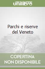 Parchi e riserve del Veneto libro