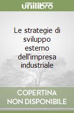 Le strategie di sviluppo esterno dell'impresa industriale