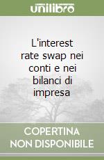 L'interest rate swap nei conti e nei bilanci di impresa libro