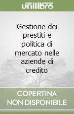 Gestione dei prestiti e politica di mercato nelle aziende di credito