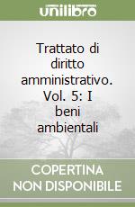 Trattato di diritto amministrativo. Vol. 5: I beni ambientali libro