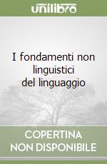 I fondamenti non linguistici del linguaggio libro