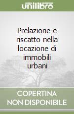Prelazione e riscatto nella locazione di immobili urbani libro