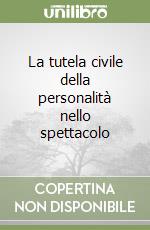 La tutela civile della personalità nello spettacolo