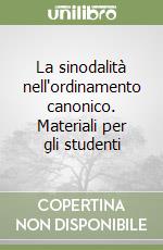 La sinodalità nell'ordinamento canonico. Materiali per gli studenti libro