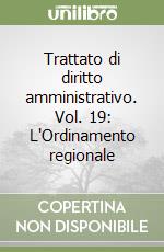 Trattato di diritto amministrativo. Vol. 19: L'Ordinamento regionale libro