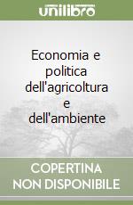 Economia e politica dell'agricoltura e dell'ambiente libro