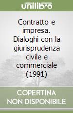 Contratto e impresa. Dialoghi con la giurisprudenza civile e commerciale (1991) (1) libro