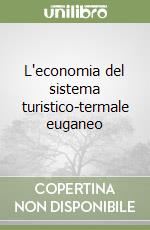 L'economia del sistema turistico-termale euganeo libro