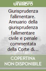 Giurisprudenza fallimentare. Annuario della giurisprudenza fallimentare civile e penale commentata della Corte di Cassazione (1991) libro