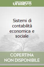 Sistemi di contabilità economica e sociale libro