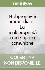 Multiproprietà immobiliare. La multiproprietà come tipo di comunione libro