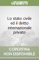 Lo stato civile ed il diritto internazionale privato