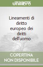 Lineamenti di diritto europeo dei diritti dell'uomo