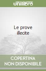 Le prove illecite libro