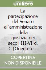 La partecipazione del Senato all'amministrazione della giustizia nei secoli III-VI d. C (Oriente e Occidente) libro