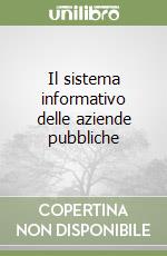 Il sistema informativo delle aziende pubbliche libro