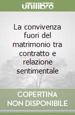 La convivenza fuori del matrimonio tra contratto e relazione sentimentale libro