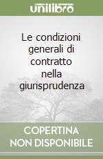 Le condizioni generali di contratto nella giurisprudenza (2) libro