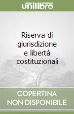 Riserva di giurisdizione e libertà costituzionali libro