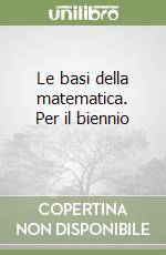 Le basi della matematica. Per il biennio (2) (2) libro