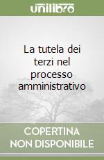 La tutela dei terzi nel processo amministrativo