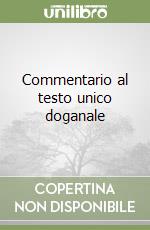 Commentario al testo unico doganale libro