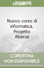 Nuovo corso di informatica. Progetto Abacus (1)