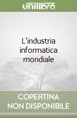 L'industria informatica mondiale