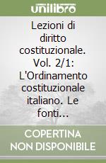 Lezioni di diritto costituzionale. Vol. 2/1: L'Ordinamento costituzionale italiano. Le fonti normative. Appendice di aggiornamento
