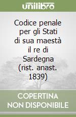Codice penale per gli Stati di sua maestà il re di Sardegna (rist. anast. 1839) libro
