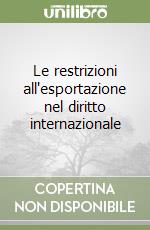 Le restrizioni all'esportazione nel diritto internazionale