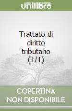 Trattato di diritto tributario (1/1) libro
