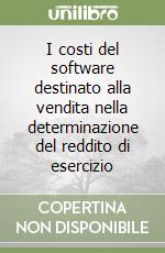 I costi del software destinato alla vendita nella determinazione del reddito di esercizio